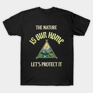 The Nature Is Our Home and Protect It T-Shirt